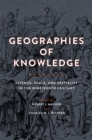 Geographies of Knowledge : Science, Scale, and Spatiality in the Nineteenth Century - Book