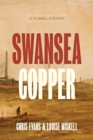 Swansea Copper : A Global History - Book