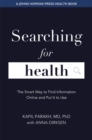 Searching for Health : The Smart Way to Find Information Online and Put It to Use - Book