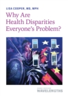 Why Are Health Disparities Everyone's Problem? - eBook