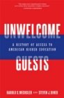 Unwelcome Guests : A History of Access to American Higher Education - Book