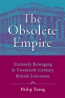 The Obsolete Empire : Untimely Belonging in Twentieth-Century British Literature - Book