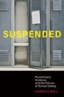 Suspended : Punishment, Violence, and the Failure of School Safety - Book