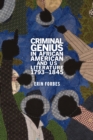 Criminal Genius in African American and Us Literature, 1793-1845 - Book