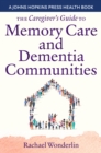 The Caregiver's Guide to Memory Care and Dementia Communities - eBook