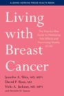 Living with Breast Cancer : The Step-by-Step Guide to Minimizing Side Effects and Maximizing Quality of Life - Book
