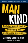 Man Kind : Tools for Mental Health, Well-Being, and Modernizing Masculinity - Book