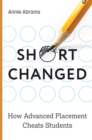 Shortchanged : How Advanced Placement Cheats Students - Book
