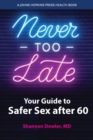 Never Too Late : Your Guide to Safer Sex after 60 - Book