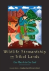 Wildlife Stewardship on Tribal Lands : Our Place Is in Our Soul - Book