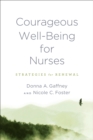 Courageous Well-Being for Nurses : Strategies for Renewal - Book