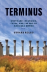 Terminus : Westward Expansion, China, and the End of American Empire - eBook
