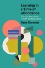 Learning in a Time of Abundance : The Community Is the Curriculum - Book