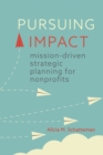 Pursuing Impact : Mission-Driven Strategic Planning for Nonprofits - eBook