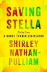 Saving Stella : Notes from a Nurse Turned Legislator - Book