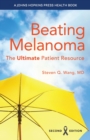 Beating Melanoma : The Ultimate Patient Resource - Book