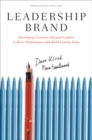 Leadership Brand : Developing Customer-Focused Leaders to Drive Performance Amd Build Lasting Value - Book