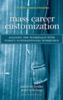 Mass Career Customization : Aligning the Workplace With Today's Nontraditional Workforce - Book