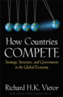 How Countries Compete : Strategy, Structure, and Government in the Global Economy - Book