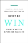 Built to Win : Creating a World-class Negotiating Organization - Book