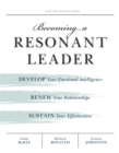 Becoming a Resonant Leader : Develop Your Emotional Intelligence, Renew Your Relationships, Sustain Your Effectiveness - eBook