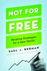 Not for Free : Revenue Strategies for a New World - Book