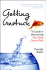 Getting Unstuck : A Guide to Discovering Your Next Career Path - Book