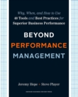 Beyond Performance Management : Why, When, and How to Use 40 Tools and Best Practices for Superior Business Performance - Book