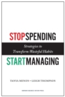 Stop Spending, Start Managing : Strategies to Transform Wasteful Habits - Book