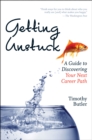 Getting Unstuck : A Guide to Discovering Your Next Career Path - eBook