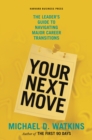 Your Next Move : The Leader's Guide to Navigating Major Career Transitions - eBook