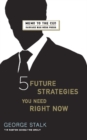 Five Future Strategies You Need Right Now - eBook