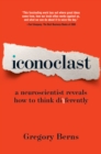 Iconoclast : A Neuroscientist Reveals How to Think Differently - eBook