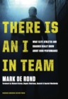 There Is an I in Team : What Elite Athletes and Coaches Really Know About High Performance - Book