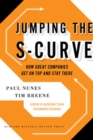 Jumping the S-Curve : How to Beat the Growth Cycle, Get on Top, and Stay There - Book