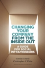 Changing Your Company from the Inside Out : A Guide for Social Intrapreneurs - Book