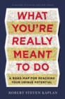What You're Really Meant to Do : A Road Map for Reaching Your Unique Potential - eBook