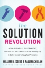 The Solution Revolution : How Business, Government, and Social Enterprises Are Teaming Up to Solve Society's Toughest Problems - eBook