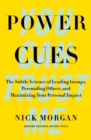 Power Cues : The Subtle Science of Leading Groups, Persuading Others, and Maximizing Your Personal Impact - eBook