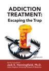 Addiction Treatment: Escaping the Trap - eBook