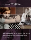 Sometimes My Mom Drinks Too Much - eBook