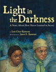Light in the Darkness : A Story about How Slaves Learned in Secret - Book