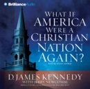 What if America Were a Christian Nation Again? - eAudiobook