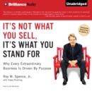 It's Not What You Sell, It's What You Stand For : Why Every Extraordinary Business is Driven by Purpose - eAudiobook