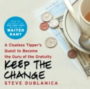 Keep the Change : A Clueless Tipper's Quest to Become the Guru of the Gratuity - eAudiobook