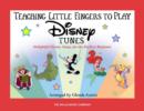 Teaching Little Fingers to Play Disney Tunes : Delightful Disney Songs for the Earliest Beginner - Book