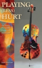 Playing (Less) Hurt : An Injury Prevention Guide for Musicians - Book