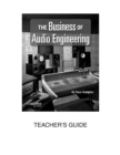 The Business of Audio Engineering : Teacher's Guide - Book