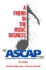 A Friend in the Music Business : The ASCAP Story - Book