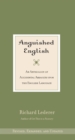 Anguished English : An Anthology of Accidental Assaults Upon the English Language - eBook